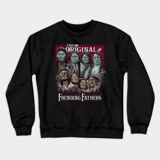 The Original Founding Fathers Mount Rushmore | Native American Pride Crewneck Sweatshirt